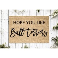 Hope You Like Bull Terriers Willkommensmatte | Perfektes Geschenk Für Hundebesitzer Haustierliebhaber Personalisierte Fußmatte Neues Wohndekor von YourRealHome