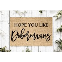 Hope You Like Dobermanns Willkommensmatte | Perfektes Geschenk Für Hundebesitzer Haustierliebhaber Personalisierte Fußmatte Neues Wohndekor von YourRealHome