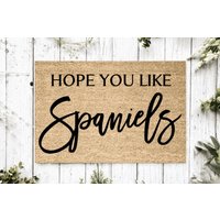 Hope You Like Spaniels Willkommensmatte | Perfektes Geschenk Für Hundebesitzer Haustierliebhaber Personalisierte Fußmatte Neues Wohndekor von YourRealHome