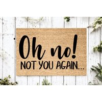 Oh Nein Nicht Du Wieder | Einweihungsgeschenk Hochzeitsgeschenk Fußmatte Personalisierte Willkommensmatte Abschluss Geschenk Haustürmatte von YourRealHome