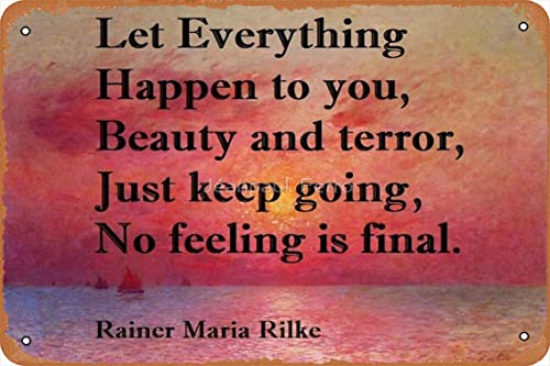 "Let everything happen to you: beauty and terror. / Just keep going. No feeling is final." Rainer Maria Rilke Zitat Poster Vintage Metallschild Blechschild 30,5 x 20,3 cm von Yzixulet