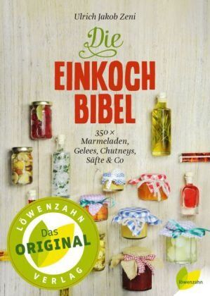 Zeni, Ulrich, Jakob Die Einkochbibel von Zeni, Ulrich, Jakob