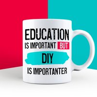 Geschenk Für Diy-Liebhaber, Geschenke Heimwerker, Lustige Do-It-Yourself-Geschenke, Bildung Ist Ein Wichtiges Diy-Thema, Diy-Fan-Tasse Edu von abitofbanter