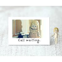 Call Waiting Claudia Doll Lustiges Telefon Magnet Kühlschrank Dekoration Humor von adventuresofclaudia