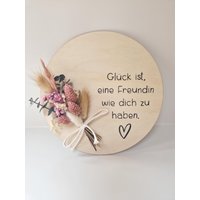 Personalisiertes Geschenk Freundin | Geburtstagsgeschenk Glück Ist Eine Wie Dich Zu Haben Holzschild Mit Trockenblumen von allesblume