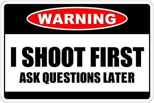 amusFlynnel Warnschild I Shoot First Ask Questio Later Warning Funny Road Sign Business Sign 20,3 x 30,5 cm Aluminium Metall Blechschild von amusFlynnel