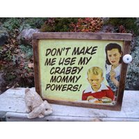 Blenzeichenschrank-Wandaufbewahrung-"Don't Make Me Use My Crabby Mommy Powers"-Mit Aufhängung Und Anleitung | Inklusive Anleitung-Großer von anTiQues2uniQues