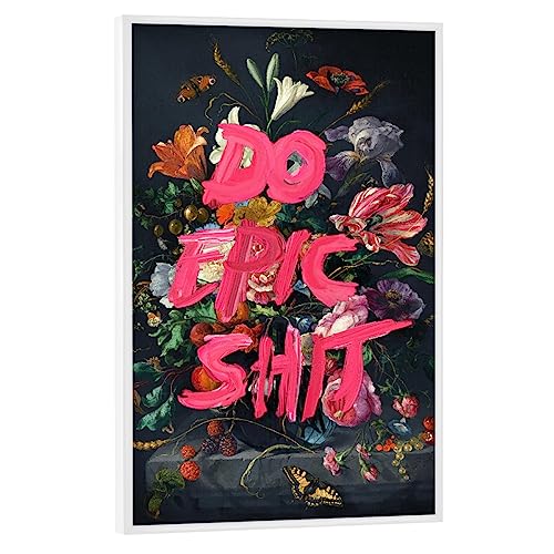 artboxONE Poster mit weißem Rahmen 75x50 cm Floral Do Epic Shit! - Bild Blumen blumenstrauß Jonas Loose von artboxONE