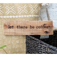 Altholzkaffeeschild "Let There Be Coffee'-Zitat Altholzkaffeeschild "Let There Be Coffee'-Zitat von asisdesignsshop