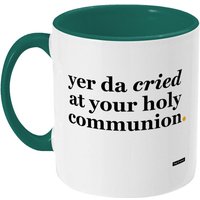 Yer Da Weinte Bei Deiner Heiligen Kommunion - Vatertagsgeschenk Geschenk Für Papa Lustiges Lustige Tasse von bapandscone