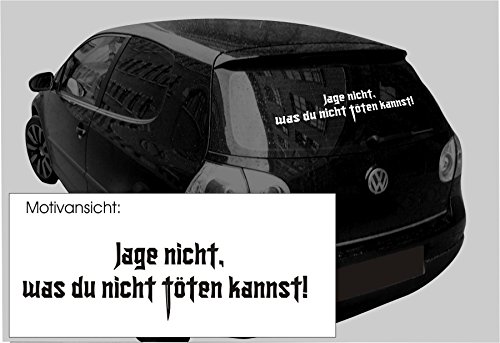 blattwerk-design KFZ-Aufkleber - Jage Nicht, was du Nicht töten Kannst! - Autoaufkleber, Spruch - Verschiedene Größen und Farben (M010 Weiß, 300 mm x 85 mm) von blattwerk-design