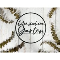 Wir Sind Im Garten Metall Dekoring Gartenschild Gartendeko Terassendeko von bohlingsteeldesign