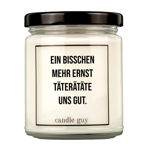 candle guy Duftkerze | Ein bisschen mehr Ernst täterätäte uns gut. | Handgemacht aus 100% Sojawachs | 70 Stunden Brenndauer von candle guy