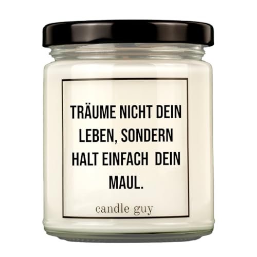 candle guy Duftkerze | Träume nicht Dein Leben, sondern halt einfach dein Maul. | Handgemacht aus 100% Sojawachs | 70 Stunden Brenndauer von candle guy