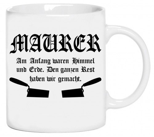 Coole-Fun-T-Shirts Maurer Becher ! Am Anfang Waren Himmel und Erde, den ganzen Rest haben wir gemacht Becher Weiss Kaffeetasse von Coole-Fun-T-Shirts