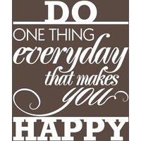 Wandtatzug Spruch - Do One Thing Everyday That Makes You Happy Oberflächengrafik Von Aufkleber Wandbilder von decalsmurals