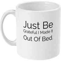 Seien Sie Dankbar, Ich Habe Es Aus Bett Becher - Kaffeebecher Müde Mutter Geschenk Büro Freundin-Geschenk Brauche Koffein von designermugsonline