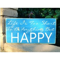 18x8 Holzschild Life Is Too Short To Be Anything But Happy Individuelles Happiness Love Hochzeit Break Up Good Inspiration Motivation Plakette von designsbyprim