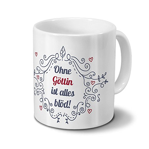 Tasse mit Namen Göttin - Motiv Ohne Göttin ist alles blöd - Ornamente Design - Namenstasse, Kaffeebecher, Mug, Becher, Kaffeetasse - Farbe Weiß von digital print