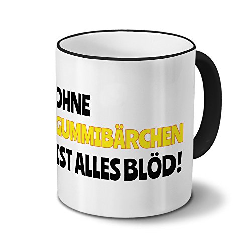 Tasse mit Namen Gummibärchen - Motiv Ohne Gummibärchen ist alles Blöd! - Namenstasse, Kaffeebecher, Mug, Becher, Kaffeetasse - Farbe Schwarz von digital print