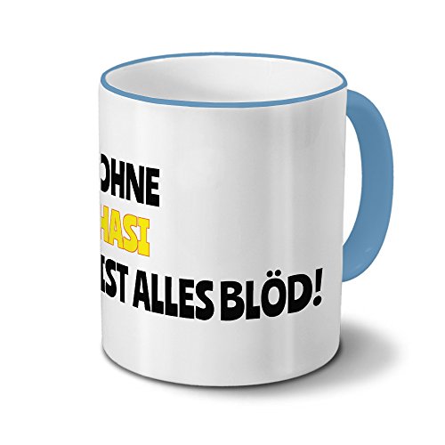 Tasse mit Namen Hasi - Motiv Ohne Hasi ist alles Blöd! - Namenstasse, Kaffeebecher, Mug, Becher, Kaffeetasse - Farbe Hellblau von digital print