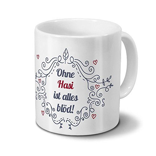 Tasse mit Namen Hasi - Motiv Ohne Hasi ist alles blöd - Ornamente Design - Namenstasse, Kaffeebecher, Mug, Becher, Kaffeetasse - Farbe Weiß von digital print