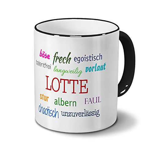 Tasse mit Namen Lotte - Negative Eigenschaften von Lotte - Namenstasse, Kaffeebecher, Mug, Becher, Kaffeetasse - Farbe Schwarz von digital print