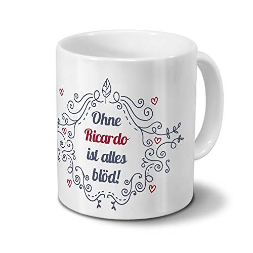 Tasse mit Namen Ricardo - Motiv Ohne Ricardo ist alles blöd - Ornamente Design - Namenstasse, Kaffeebecher, Mug, Becher, Kaffeetasse - Farbe Weiß von digital print