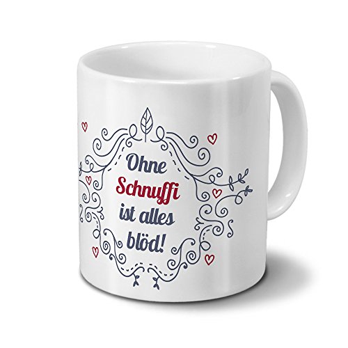 Tasse mit Namen Schnuffi - Motiv Ohne Schnuffi ist alles blöd - Ornamente Design - Namenstasse, Kaffeebecher, Mug, Becher, Kaffeetasse - Farbe Weiß von digital print