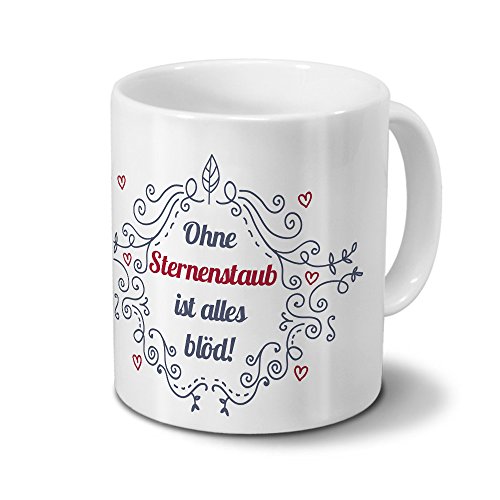 Tasse mit Namen Sternenstaub - Motiv Ohne Sternenstaub ist alles blöd - Ornamente Design - Namenstasse, Kaffeebecher, Mug, Becher, Kaffeetasse - Farbe Weiß von digital print