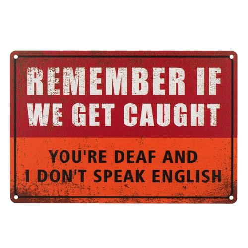 Humorvolles Retro-Blechschild "Remember If We Get Caught You're Deaf and I Don't Speak English", 30,5 x 20,3 cm, Rot und Orange von dojune