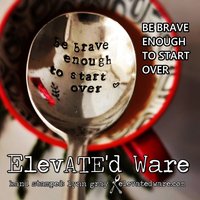 Be Brave Enough To Start Over - Handgestempelt Löffel Vintage Inspiration Kaffeelöffel Teelöffel Geschenk Unter 30 von elevATEdware