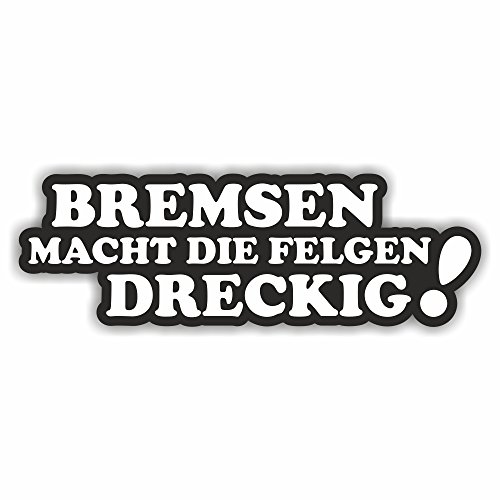 folien-zentrum - Bremsen macht die Felgen dreckig 15x5cm - hochwertiger Aufkleber Auto Tuning - OEM & JDM Autosticker - Lustige Sprüche für Auto - Car Sticker - Autoaufkleber - Stickerbomb - 132 von folien-zentrum