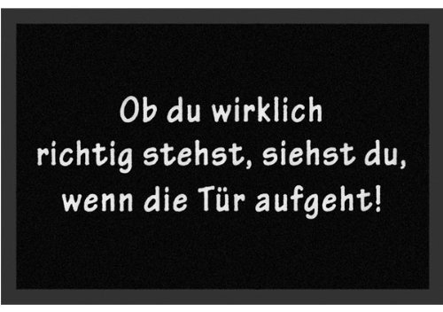 Fussmatte Ob du wirklich richtig stehst, siehst Du, wenn die Tür aufgeht! Fußmatte Schmutzmatte Türabstreifer Türmatte Fußabstreifer von Knistermann