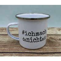 Emaillebecher Mit Spruch #ich Mach Da Nicht von geschenkelibelle