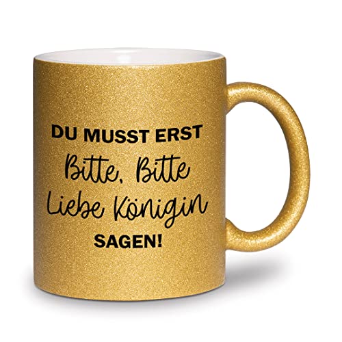 glitzertassen.de® | Du musst erst bitte bitte liebe Königin sagen | Tasse mit Glitzer | Geschenkidee | Prinzessin | Gold von glitzertassen-de