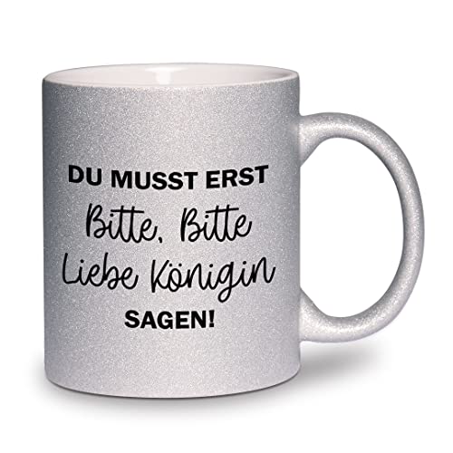 glitzertassen.de® | Du musst erst bitte bitte liebe Königin sagen | Tasse mit Glitzer | Geschenkidee | Prinzessin | Silber von glitzertassen-de