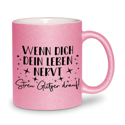 glitzertassen.de® | Wenn dich dein Leben nervt, streu Glitzer drauf | Tasse mit Glitzer | Geschenkidee | Rosé von glitzertassen-de