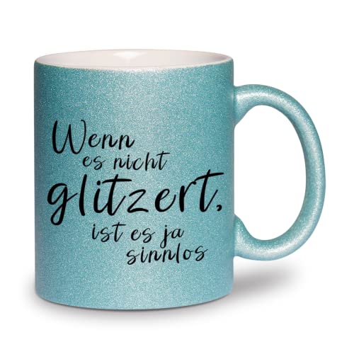 glitzertassen.de® | Wenn es nicht glitzert ist es ja sinnlos | Tasse mit Glitzer | Geschenkidee | Türkis von glitzertassen-de