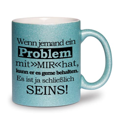 glitzertassen.de® | Wenn jemand ein Problem mit mir hat | Tasse mit Glitzer | Geschenkidee | Bürotasse | Türkis von glitzertassen-de