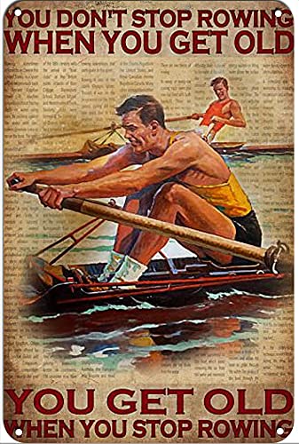 Yoy Don't Stop Rowing When You Get Old You Get Old When You Stop Vintage Metall-Blechschild für Männer Frauen Dekor Aluminiumschild Wandschild von graman