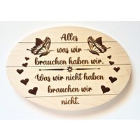 Holzschild Mit Gravur/Spruchschild Holz Alles Was Wir Brauchen.... Dekoschild von hebraHolzGeschenke
