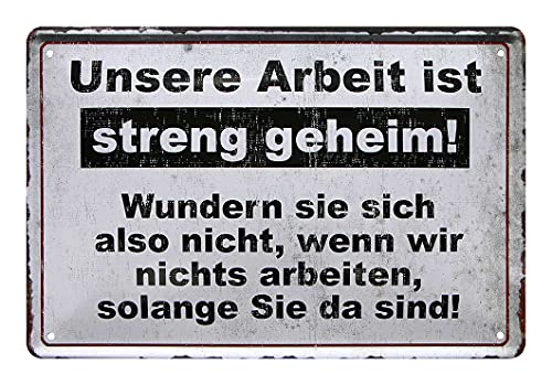 Unsere Arbeit ist streng geheim - lustiges Hinweisschild Infoschild Service - witziges Metallschild Büro Betrieb Firma Arbeit Werkstatt Lager Geschäft Laden Filiale - Deko Kunden Schild - 30x20cm von helges-shop