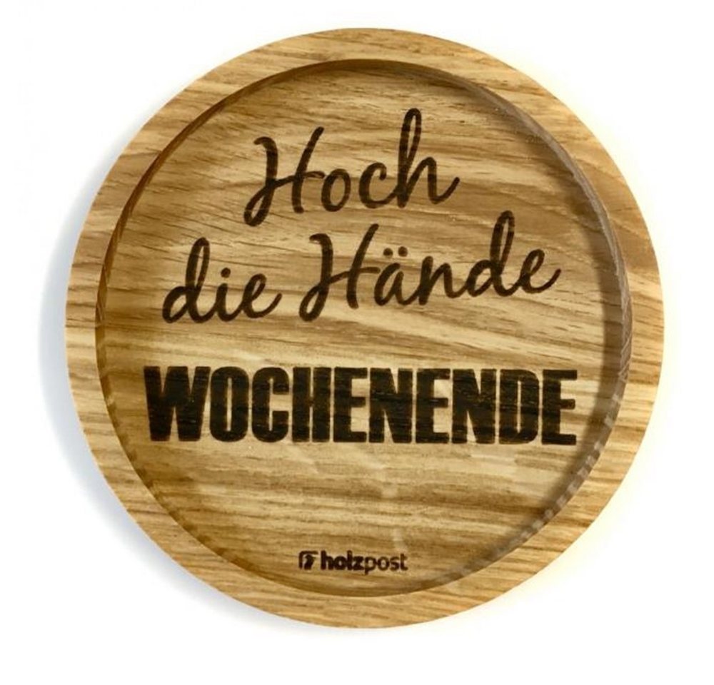 holzpost GmbH Becheruntersetzer Holzuntersetzer Hoch die Hände Wochenende, Untersetzer aus massiver Eiche von holzpost GmbH