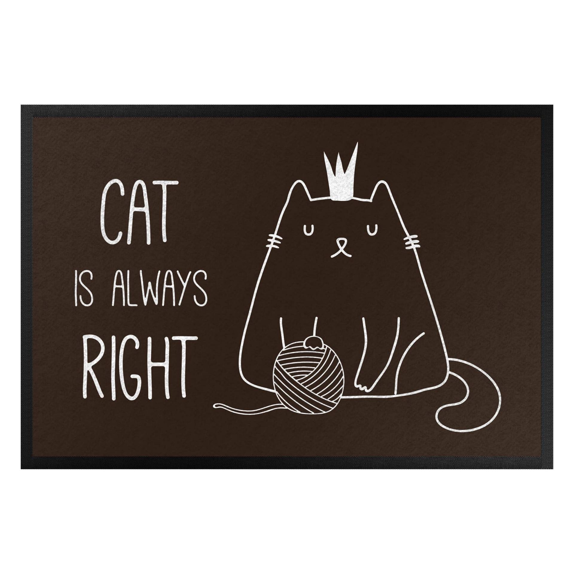 Fußmatte Cat is always right