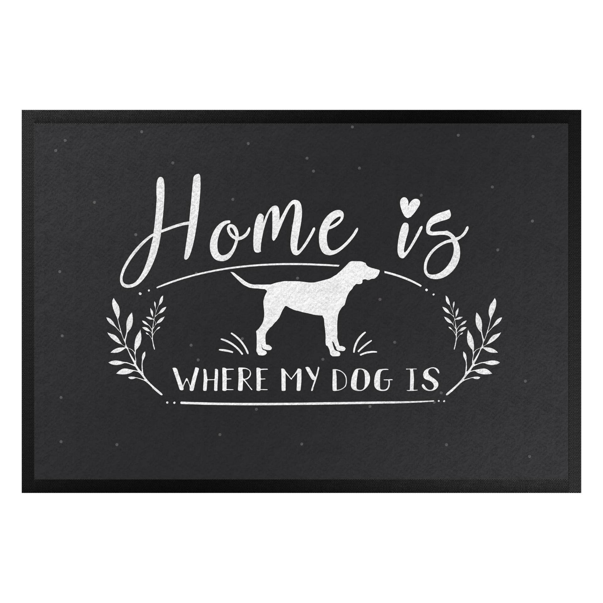 Fußmatte Home is where my dog is