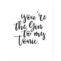 Wall-Art Poster "You are the Gin to my tonic", Schriftzug von Wall-Art