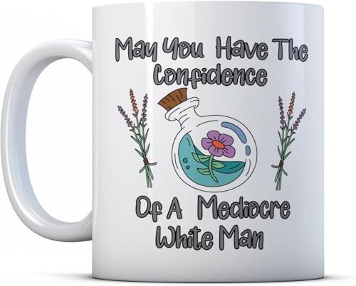 kisoyo May You Have The Confidence of A Mediocre White Man – inspirierende feministische Tasse, Keramik, 325 ml von kisoyo