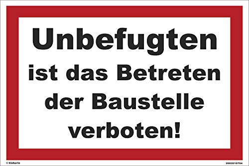 Kleberio® Warn Schild 30 x 20 cm - Unbefugten ist das Betreten der Baustelle verboten! - Baustellenschild stabile Aluminiumverbundplatte von kleberio
