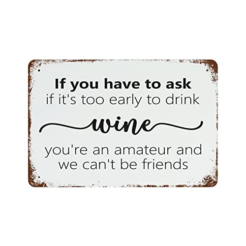 Aluminiumschild "If You Have to Ask If It's Too Early to Drink Wine You're an Amateur and We Can't Be Friends", Metall-Blechschild, Küche, Metall-Blechschild, Wand, Heimdekoration, Bar, 20,3 x 30,5 cm Aluminiumschild "If You Have to Ask If It's Too Early to Drink Wine You're an Amateur and We Can't Be Friends", Metall-Blechschild, Küche, Metall-Blechschild, Wand, Heimdekoration, Bar, 20,3 x 30,5 cm von lutieger